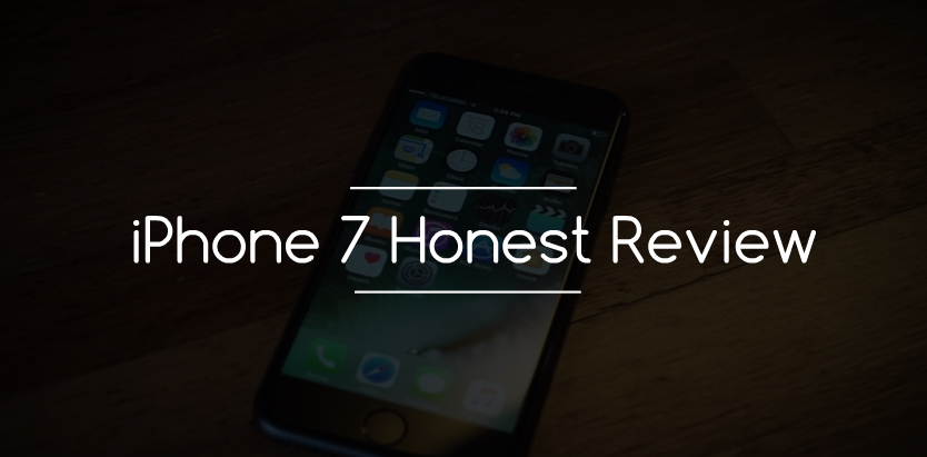 iPhone 7 honest review
