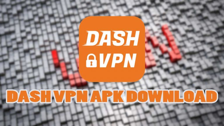 Dash VPN APK Free Download Latest Version