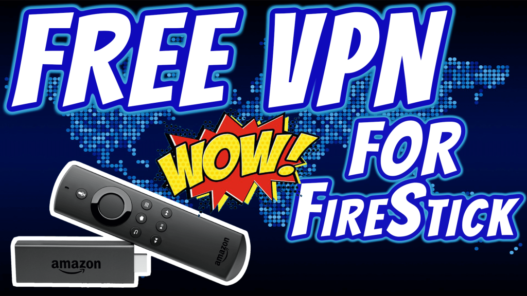 Free vpn for Fire Stick Tv