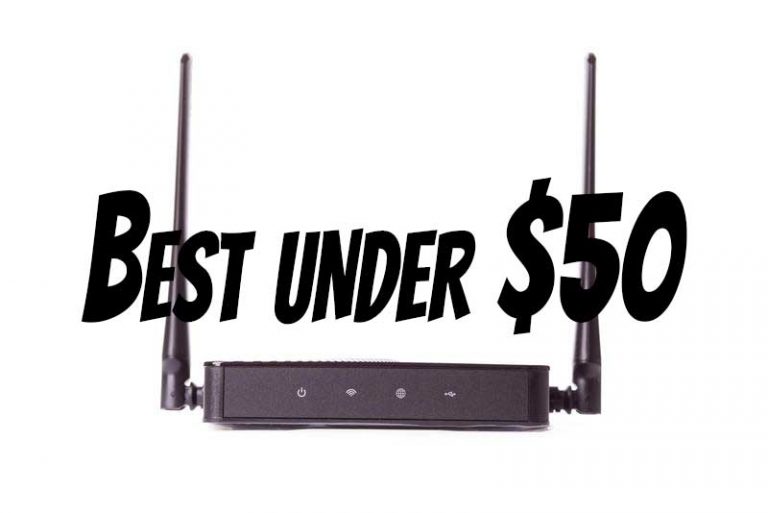 Top 3 Wi-Fi Routers under $50 – 2018